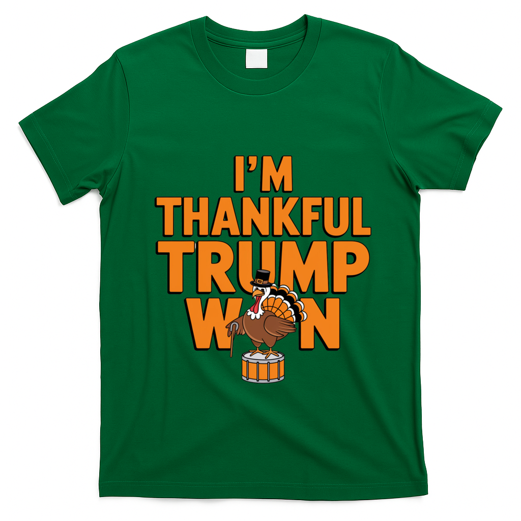 Trump Thanksgiving Gift IM Thankful Trump Won Cute Gift T-Shirt - Irish Green