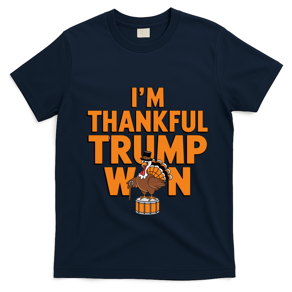 Trump Thanksgiving Gift IM Thankful Trump Won Cute Gift T-Shirt - Navy Blue