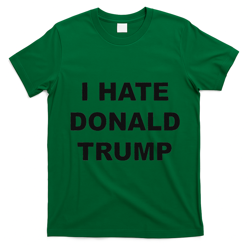 Top That Says I Hate Donald Trump Anti Trump Sucks T-Shirt - Irish Green