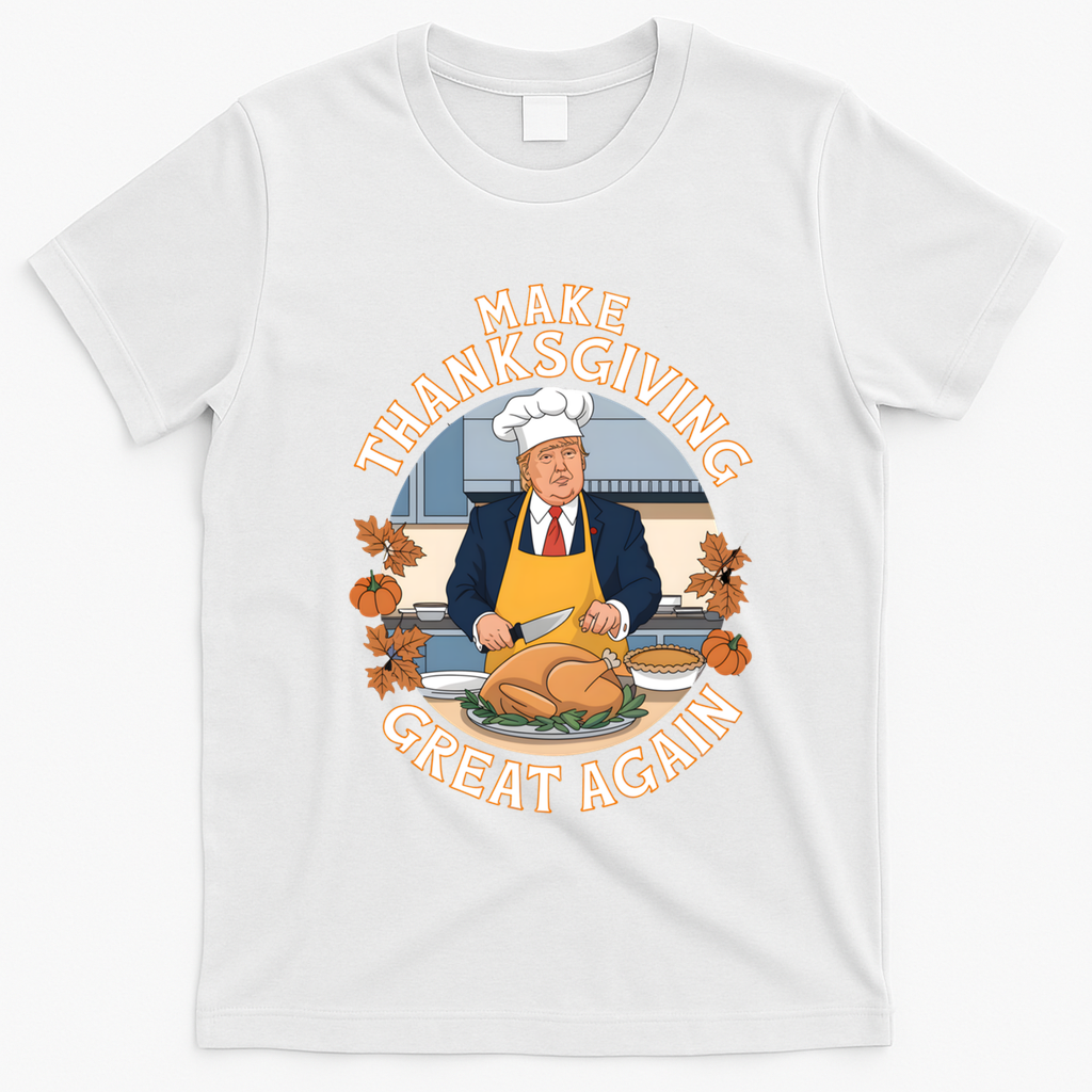 Trump Thanksgiving Turkey Make Thanksgiving Great Again Meaningful Gift T-Shirt - White