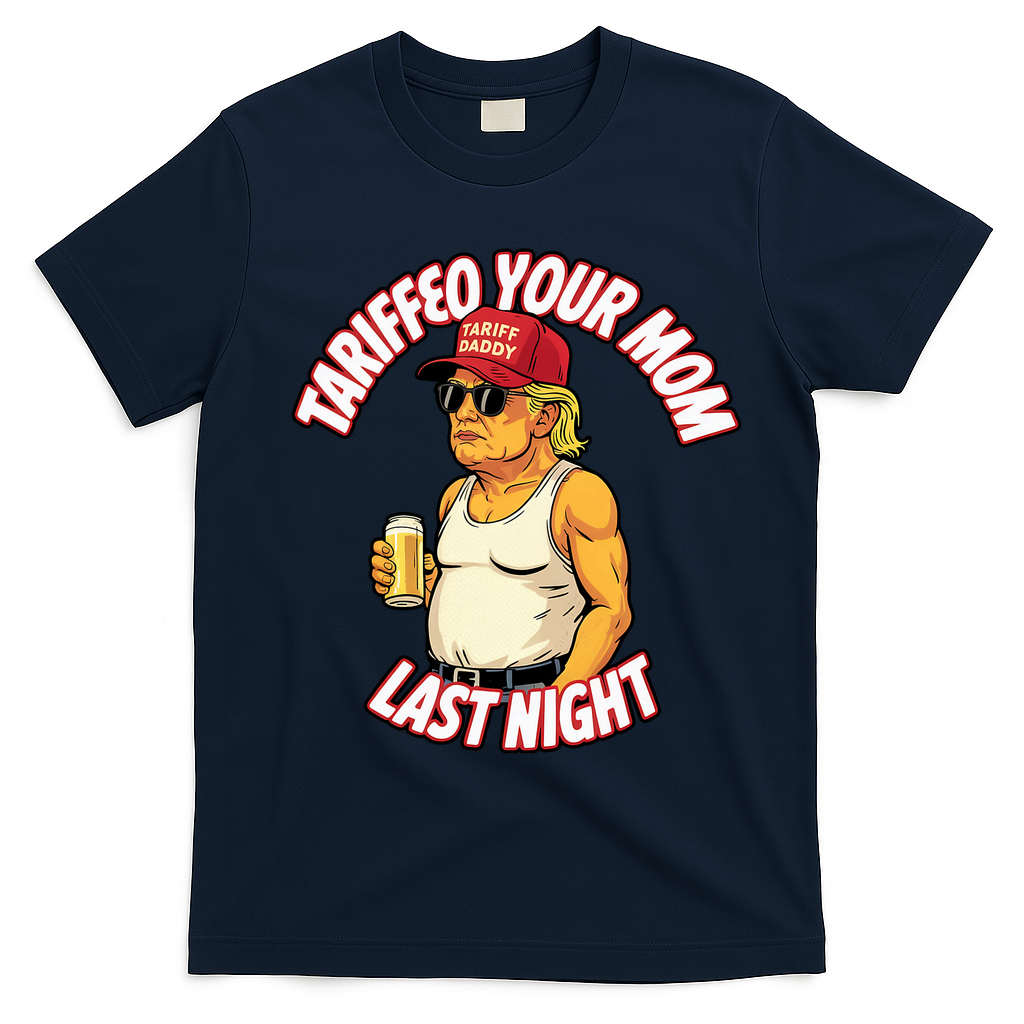 Trump Tariffied Your Mom Last Night Beer Funny T-Shirt - Navy Blue