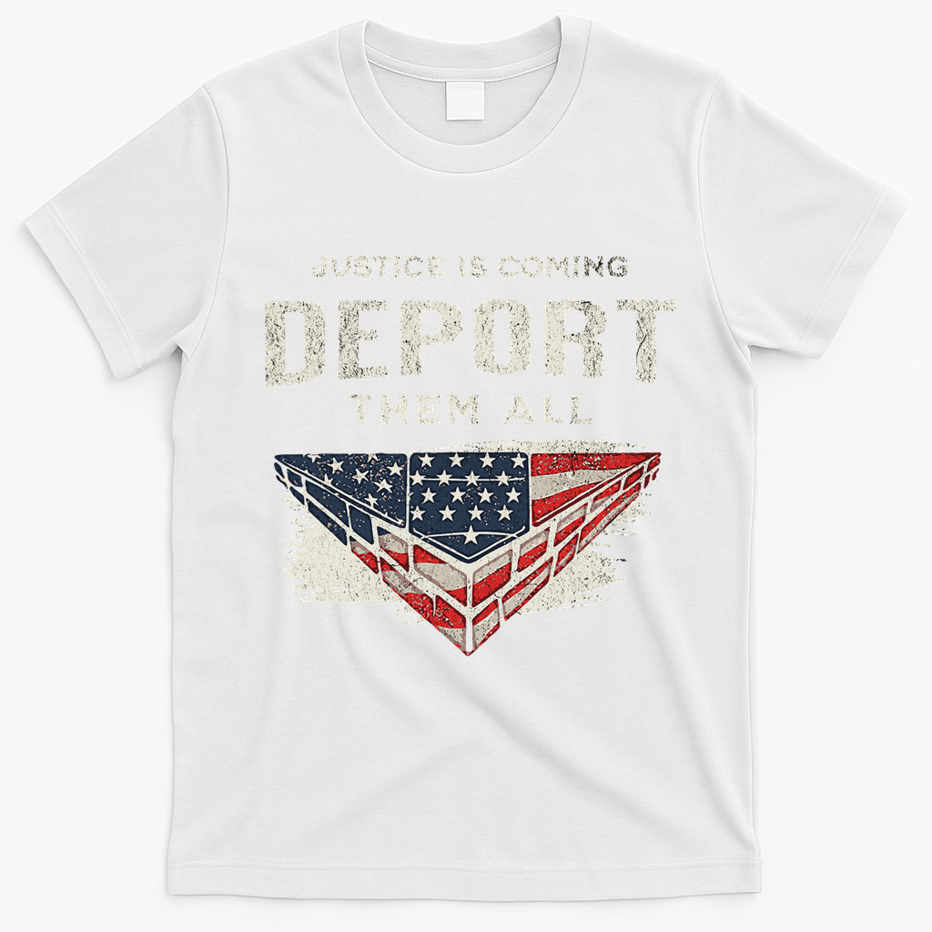 Trump Won 2024 Justice Is Coming Deport Them All Wall T-Shirt - White