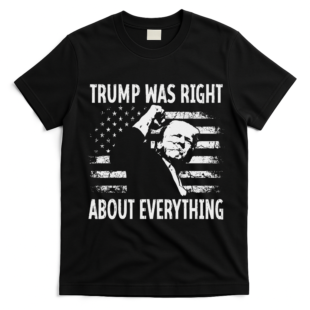 Trump Was Right About Everything American Flag 45 47 T-Shirt - Black