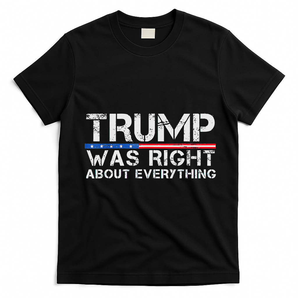 trump was right about everything Gift T-Shirt - Black