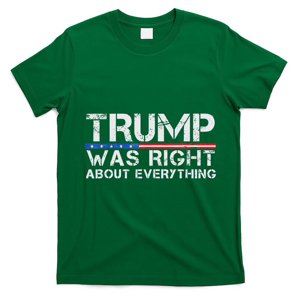 trump was right about everything Gift T-Shirt - Irish Green