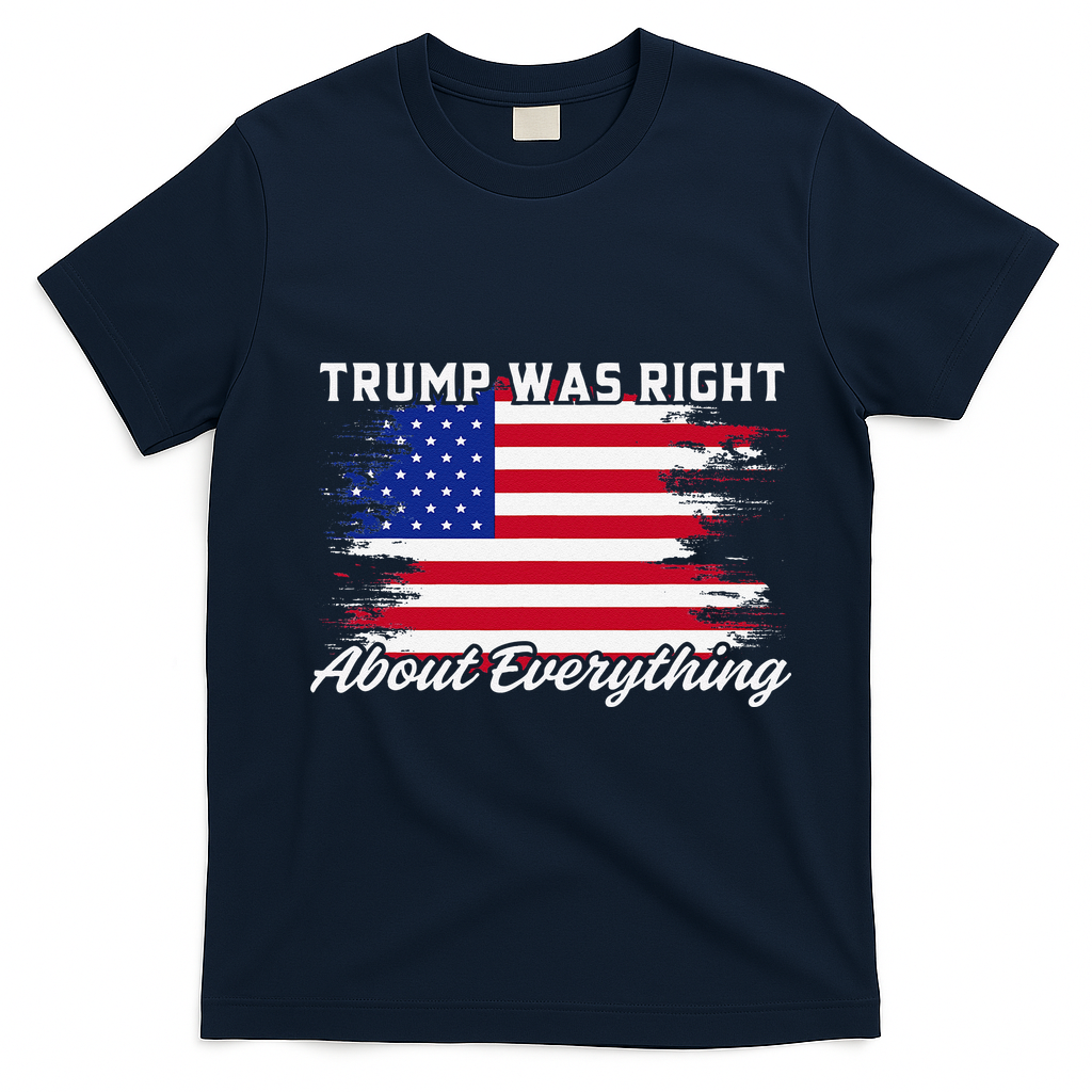 Trump Was Right About Everything President Flag Statement T-Shirt - Navy Blue