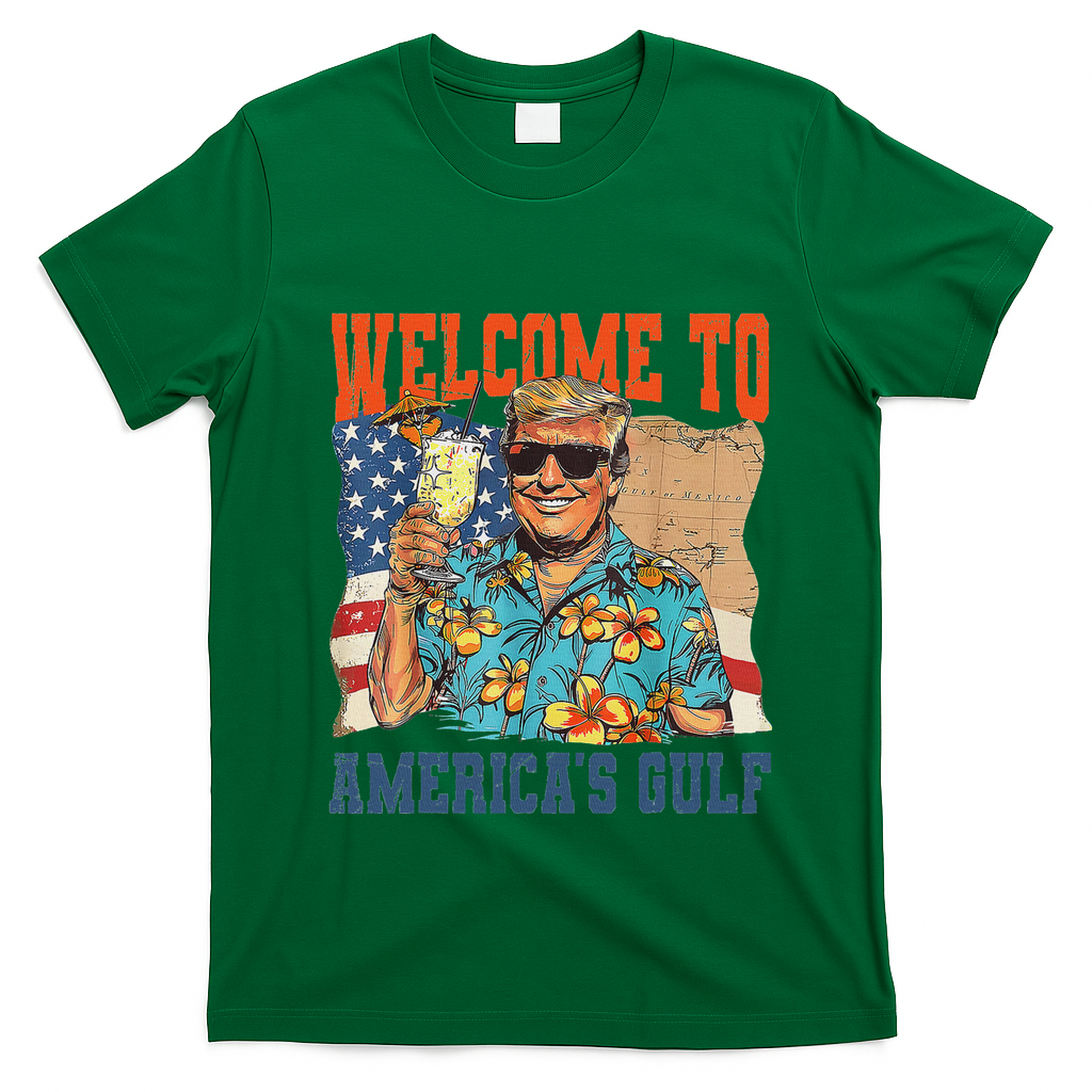 Trump Welcome To AmericaS Gulf Mexico T-Shirt - Irish Green