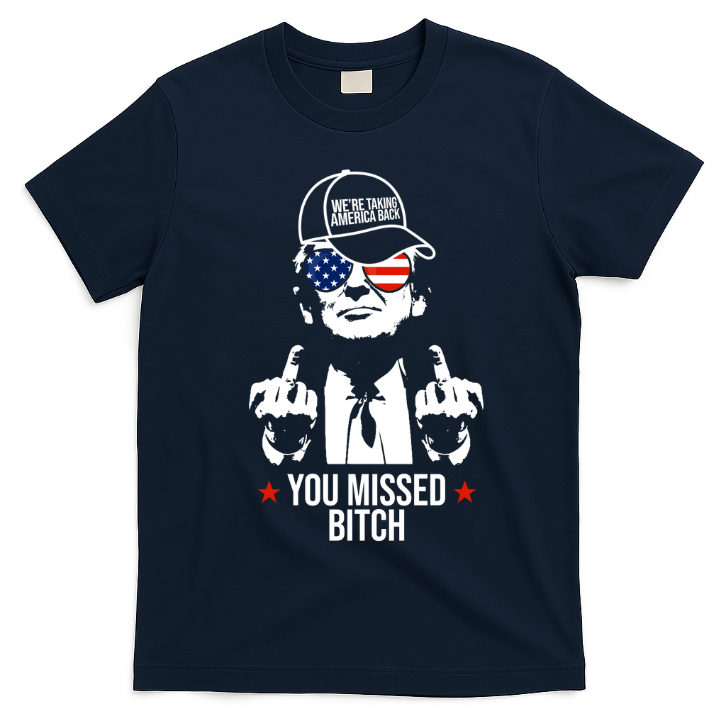 Trump Were Taking America Back You Missed Bitch Funny T-Shirt - Navy Blue