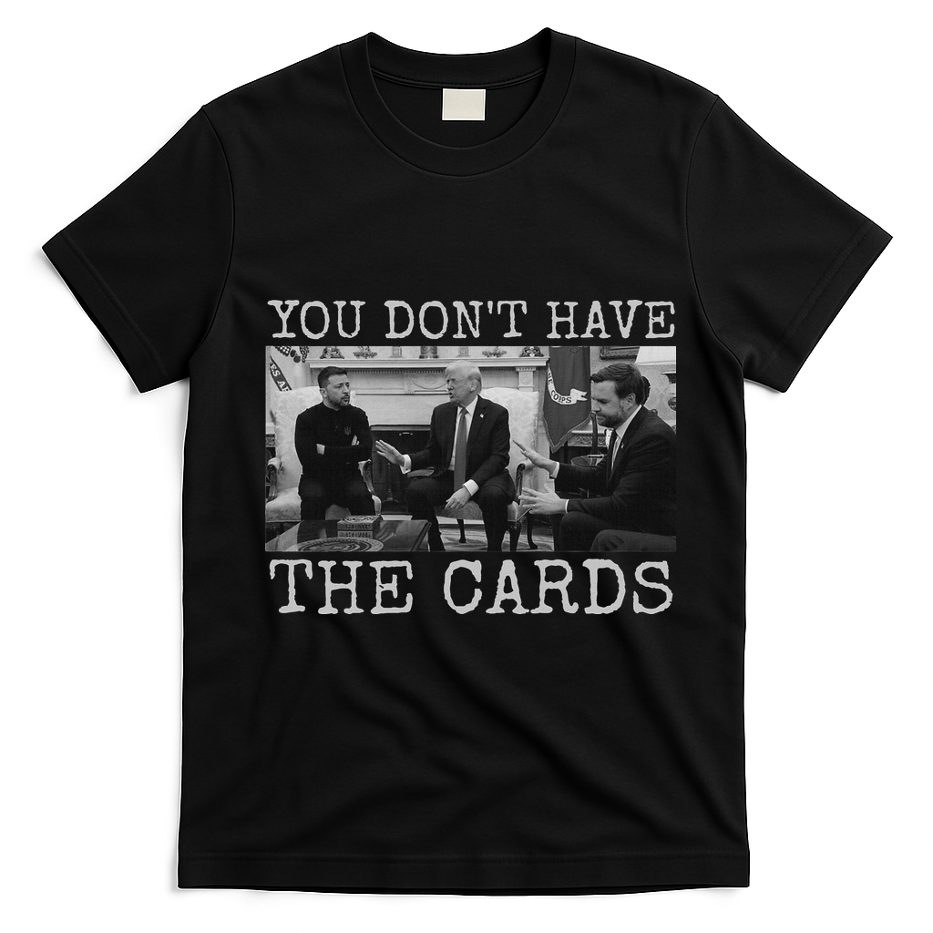 Trump Zelensky Retro You Don’T Have The Cards Funny T-Shirt - Black