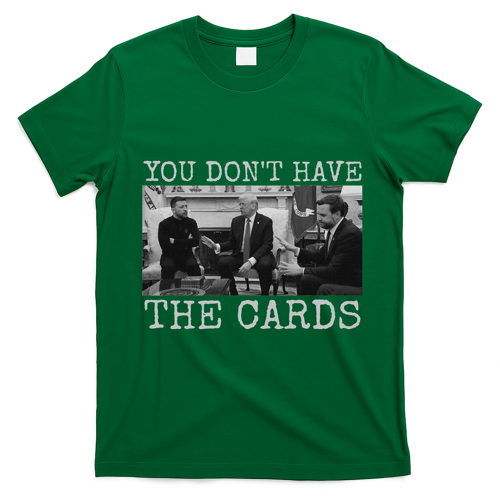 Trump Zelensky Retro You Don’T Have The Cards Funny T-Shirt - Irish Green