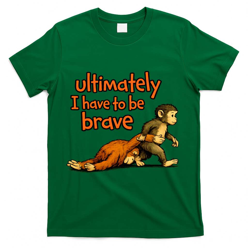 Ultimately I Have To Be Brave Monkey Punch T-Shirt - Green