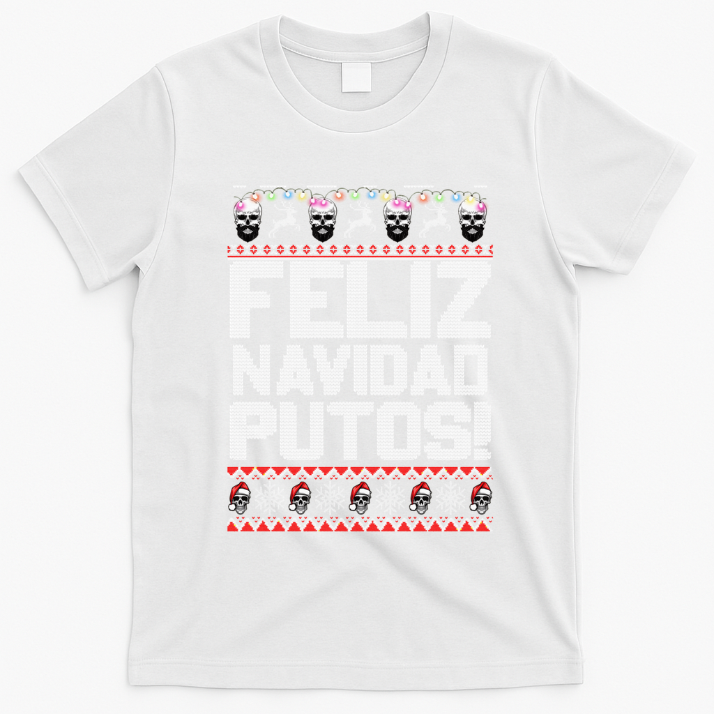 Ugly Mexican Christmas Sweater Feliz Navidad Putos Funny T-Shirt - White