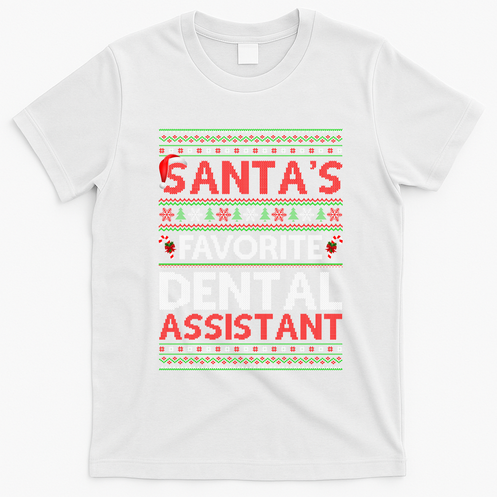 Ugly Xmas SantaS Favorite Dental Assistant Christmas Cool Gift T-Shirt - White