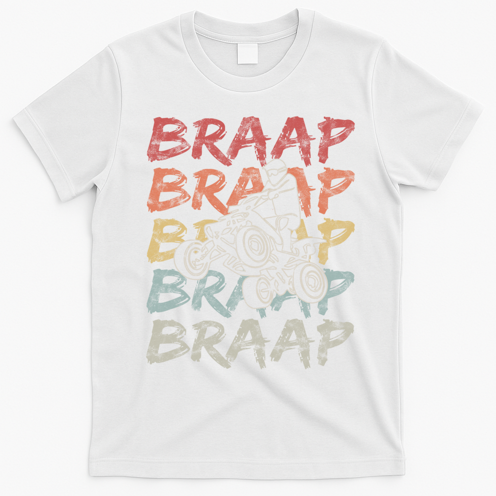 Vintage Braap Quad Biker Gift I Atv Four Wheeler Quad Bike Gift T-Shirt - White