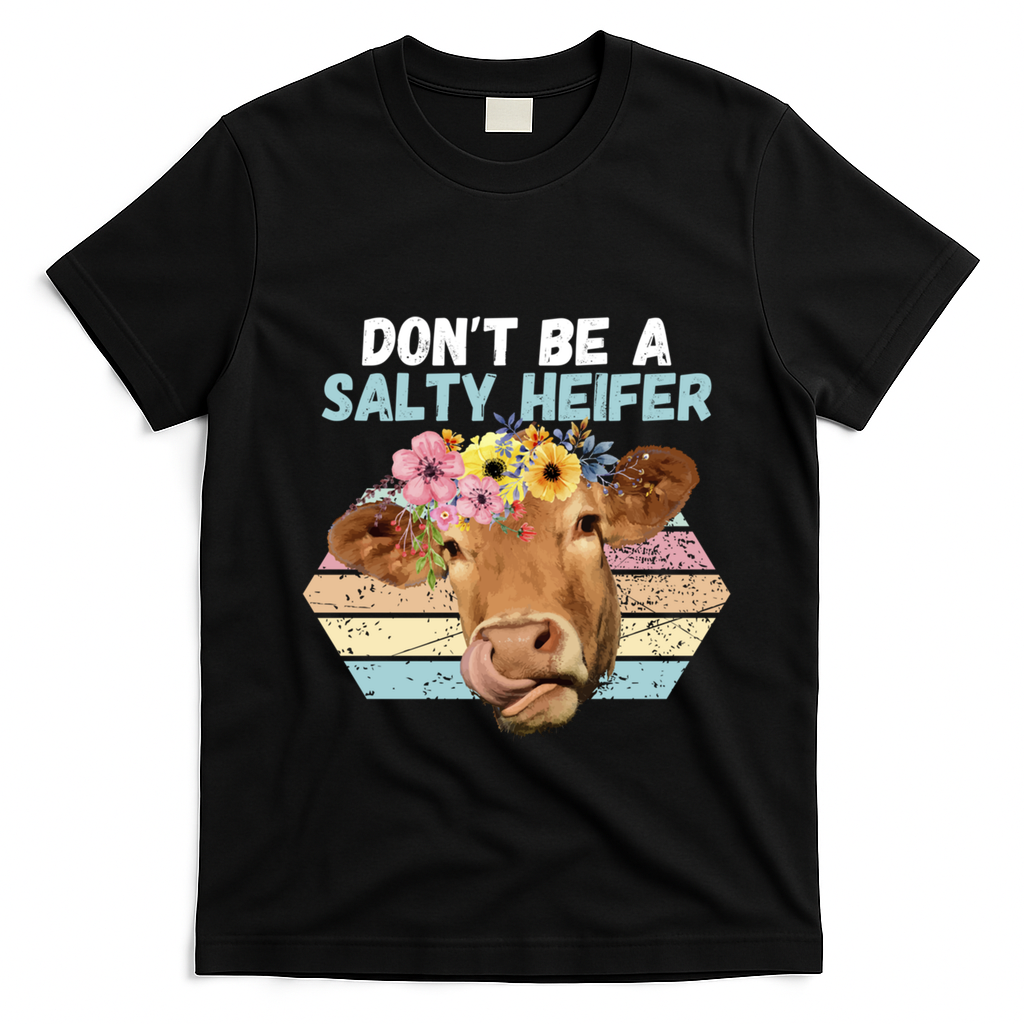 Vintage Farm Humour DonT Be A Salty Heifer Gift Idea Gift T-Shirt - Black
