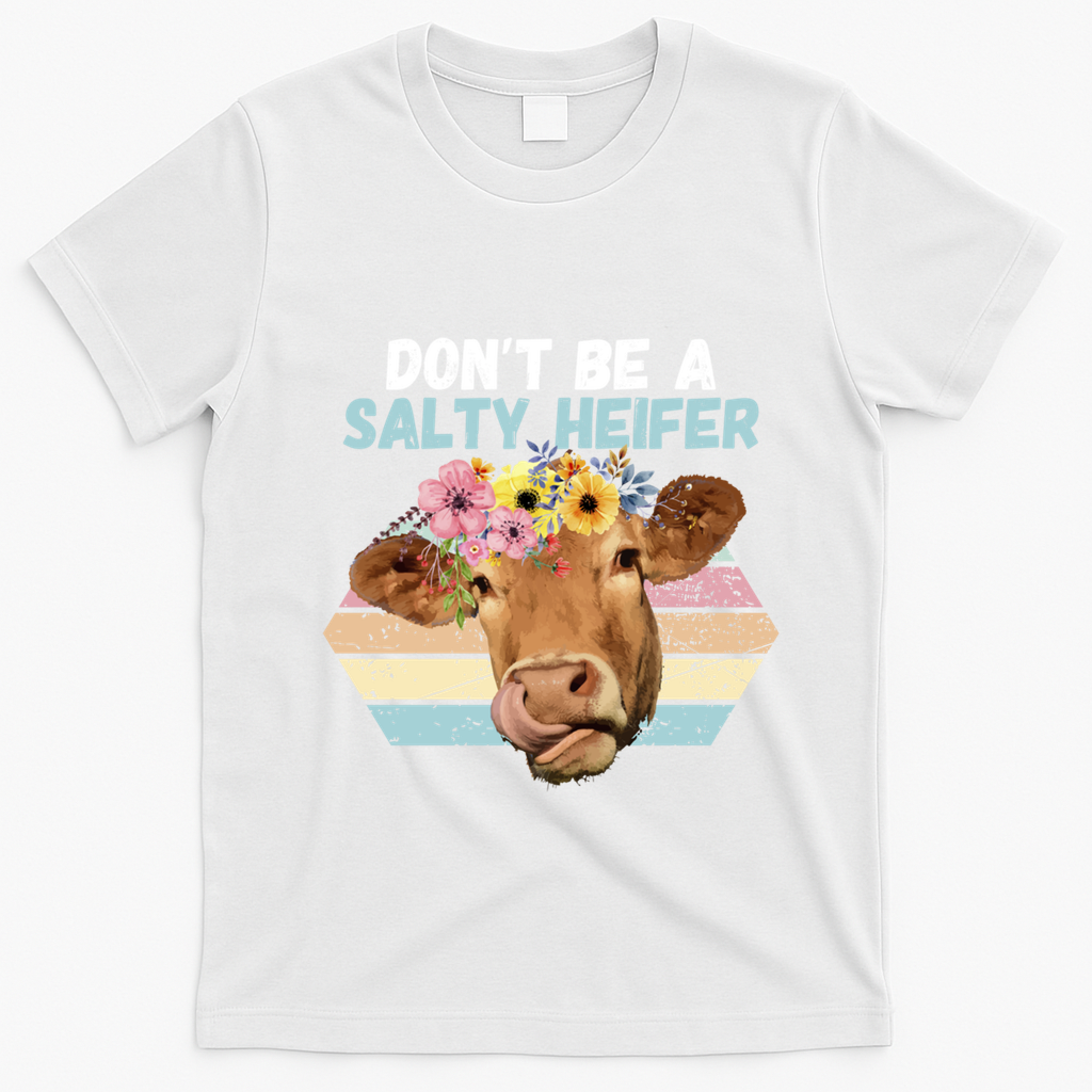 Vintage Farm Humour DonT Be A Salty Heifer Gift Idea Gift T-Shirt - White