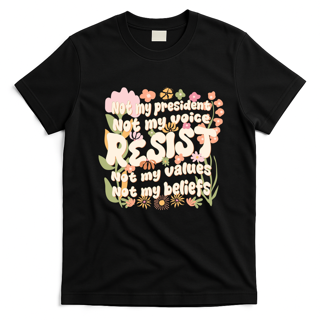 Vintage RESIST Not My President Voice Values Beliefs Anti Trump T-Shirt - Black