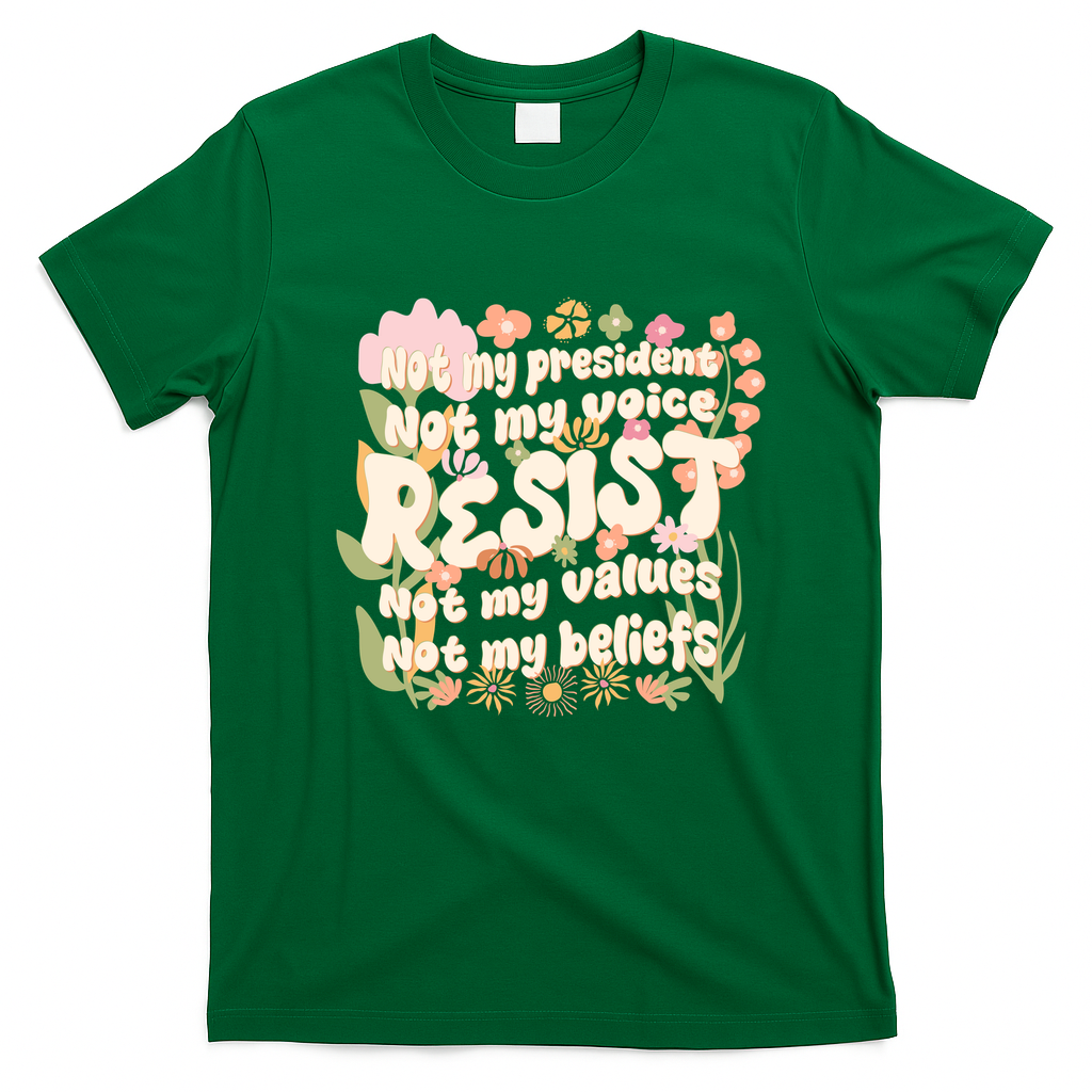 Vintage RESIST Not My President Voice Values Beliefs Anti Trump T-Shirt - Irish Green
