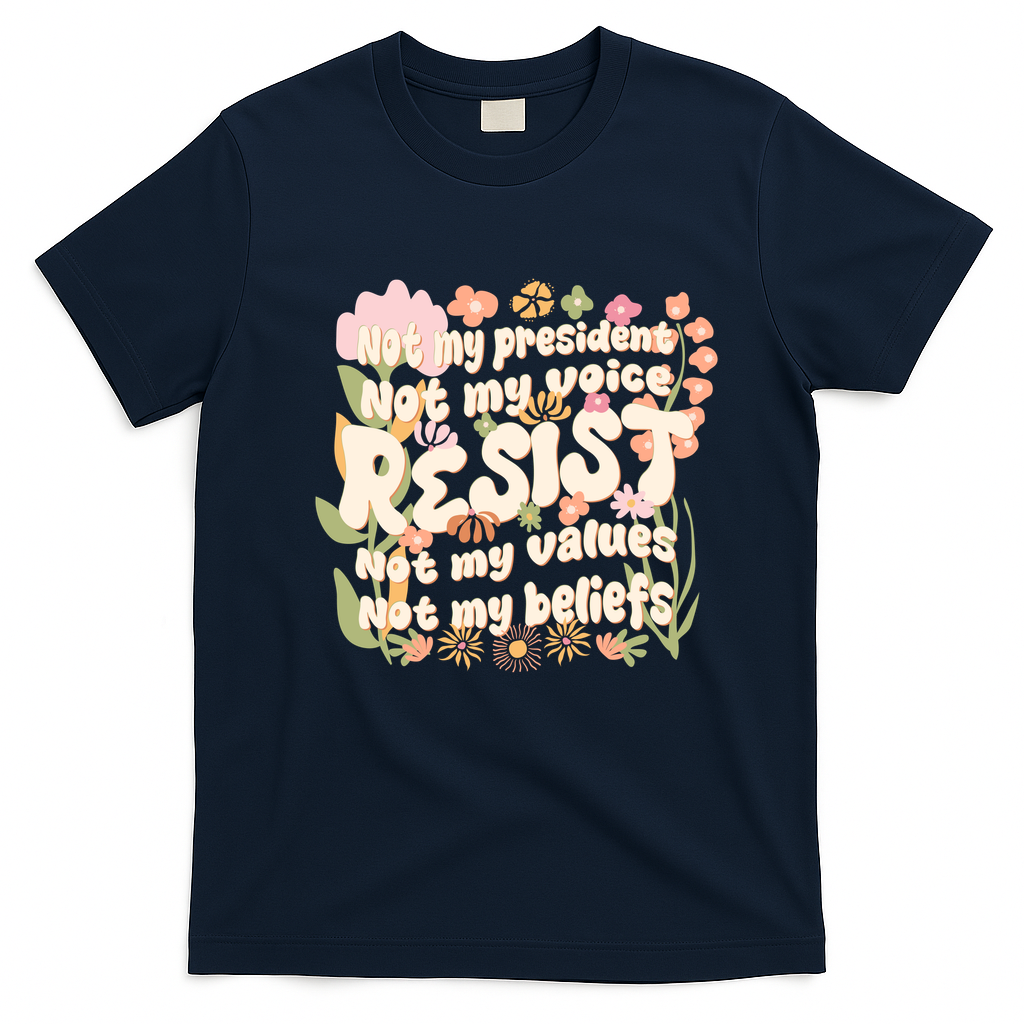 Vintage RESIST Not My President Voice Values Beliefs Anti Trump T-Shirt - Navy Blue