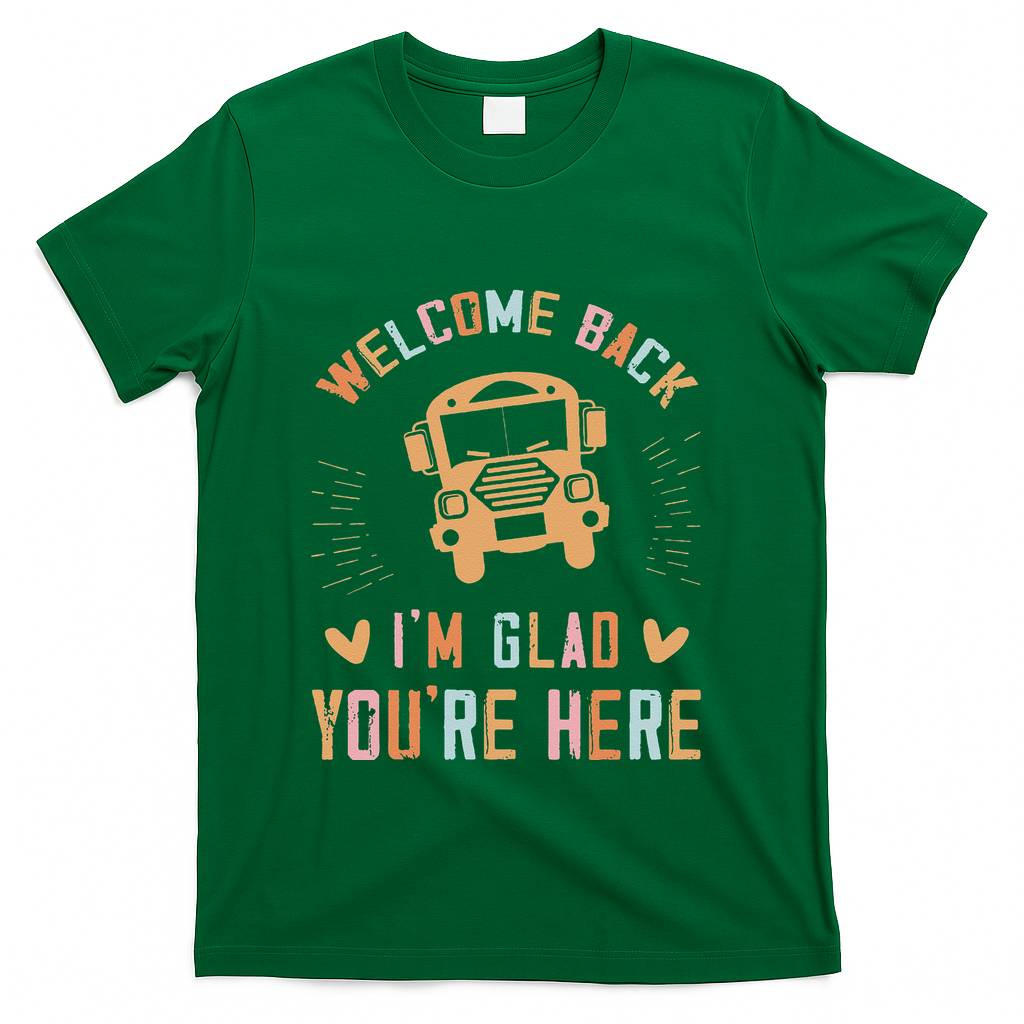 Welcome Back IM Glad YouRe Here Teacher T-Shirt - Green