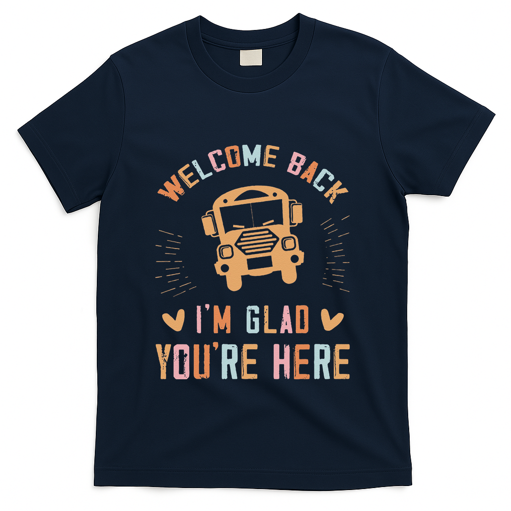 Welcome Back IM Glad YouRe Here Teacher T-Shirt - Navy