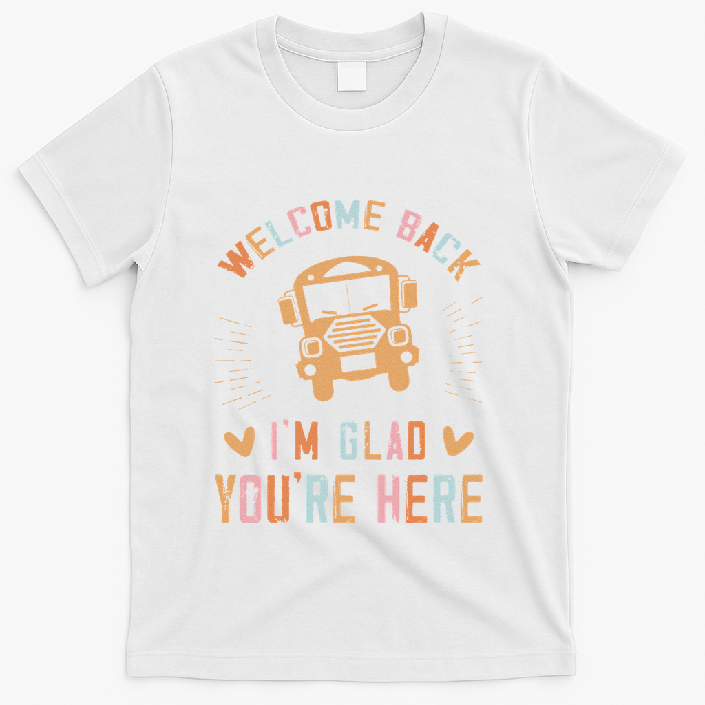 Welcome Back IM Glad YouRe Here Teacher T-Shirt - White