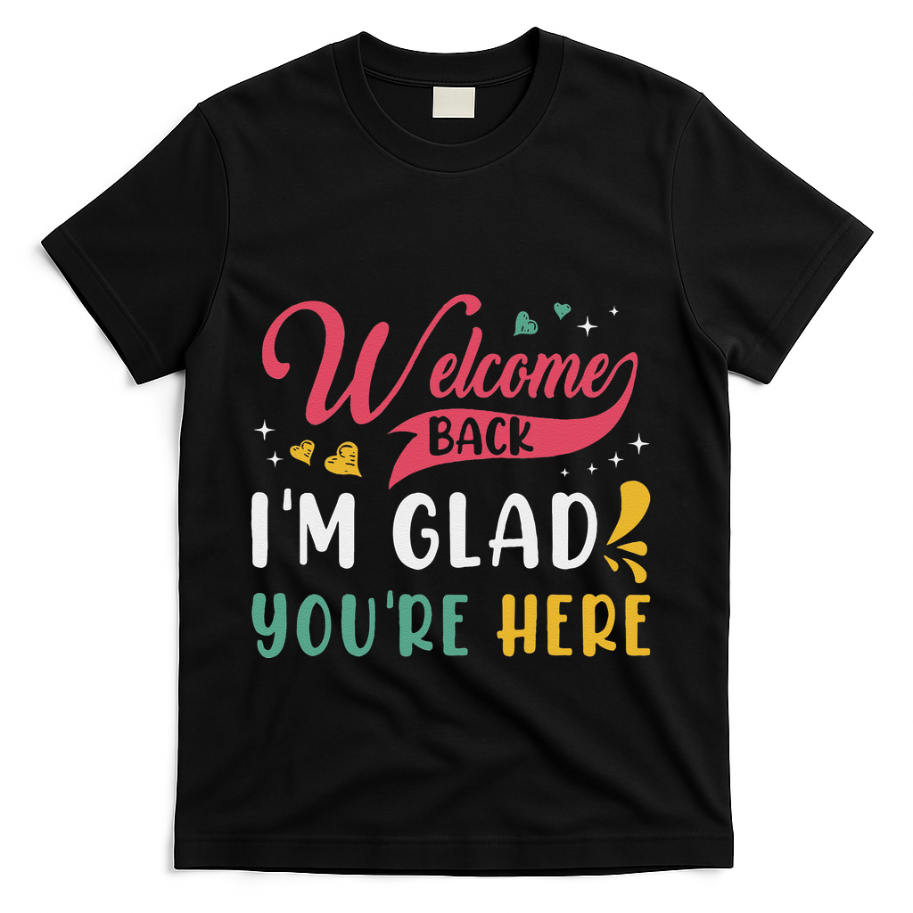 Welcome Back IM Glad YouRe Here Teacher Back To School T-Shirt - Black