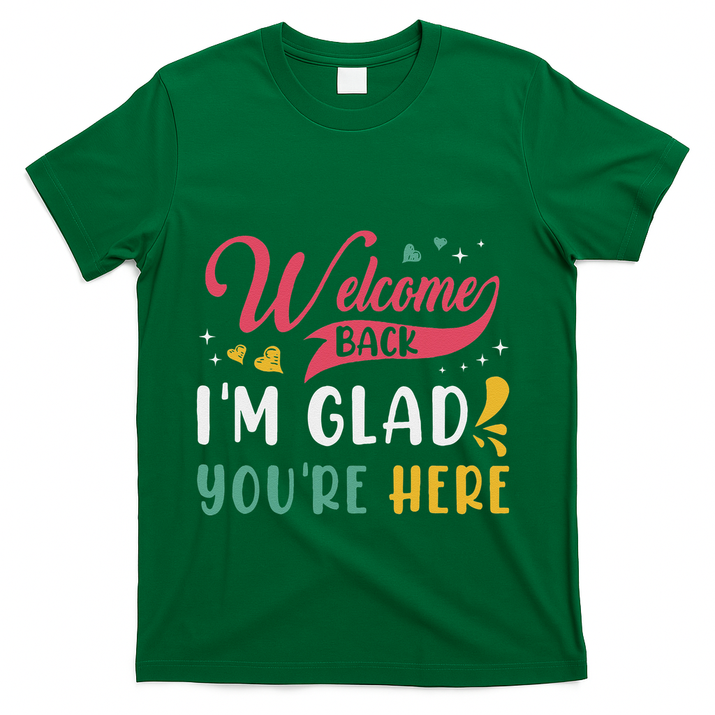 Welcome Back IM Glad YouRe Here Teacher Back To School T-Shirt - Green
