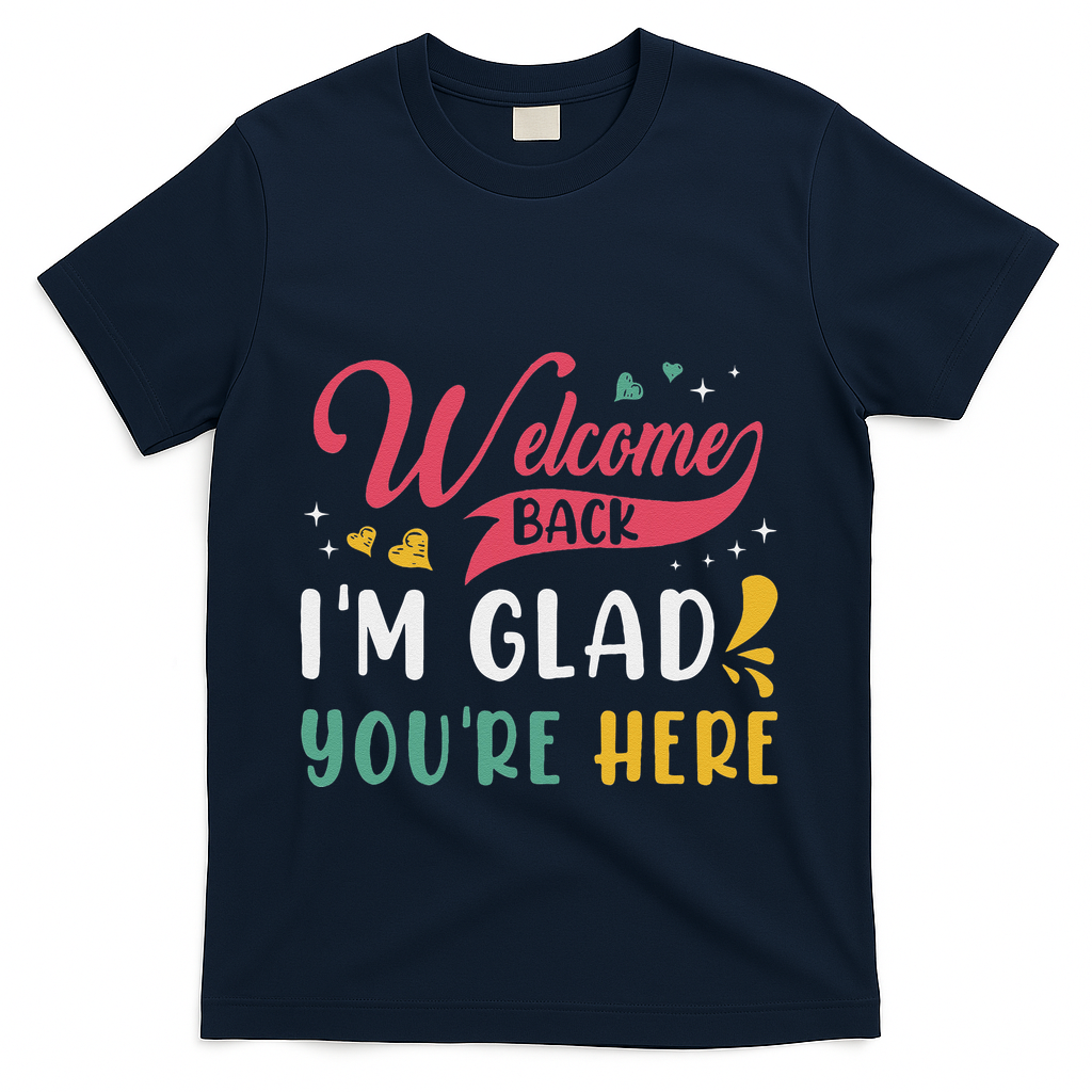 Welcome Back IM Glad YouRe Here Teacher Back To School T-Shirt - Navy