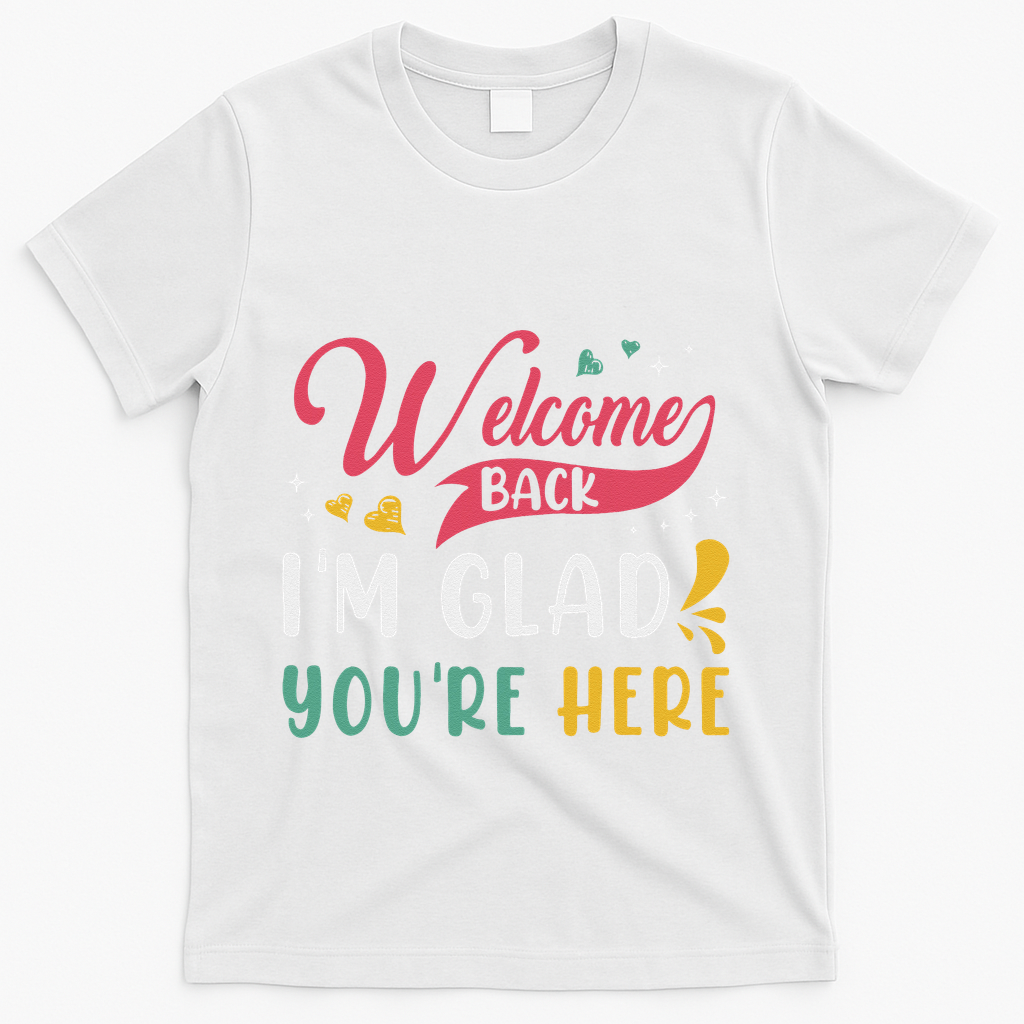 Welcome Back IM Glad YouRe Here Teacher Back To School T-Shirt - White