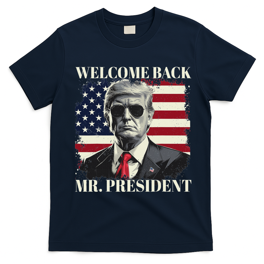 Welcome Back Mr President Trump Power Patriotic Usa Flag T-Shirt - Navy Blue