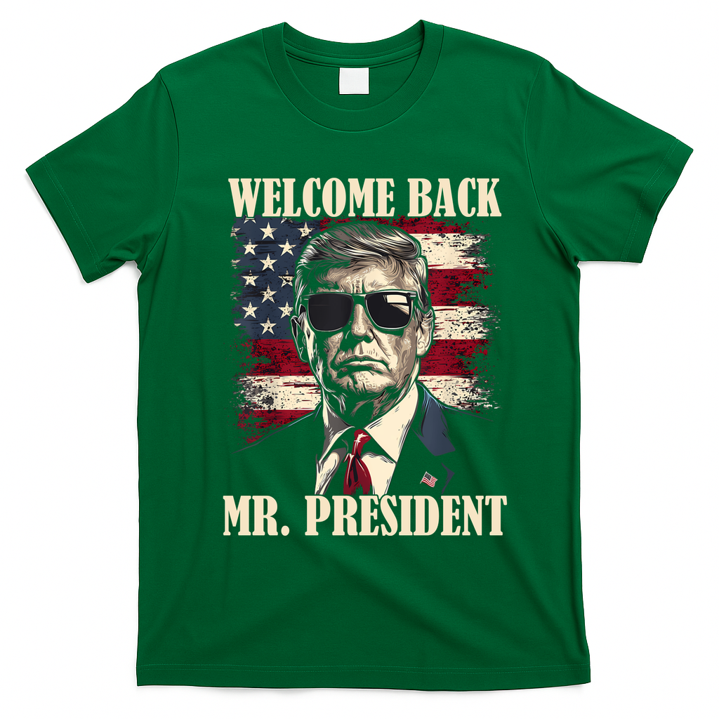 Welcome Back Mr President Donald Trump Victory T-Shirt - Irish Green