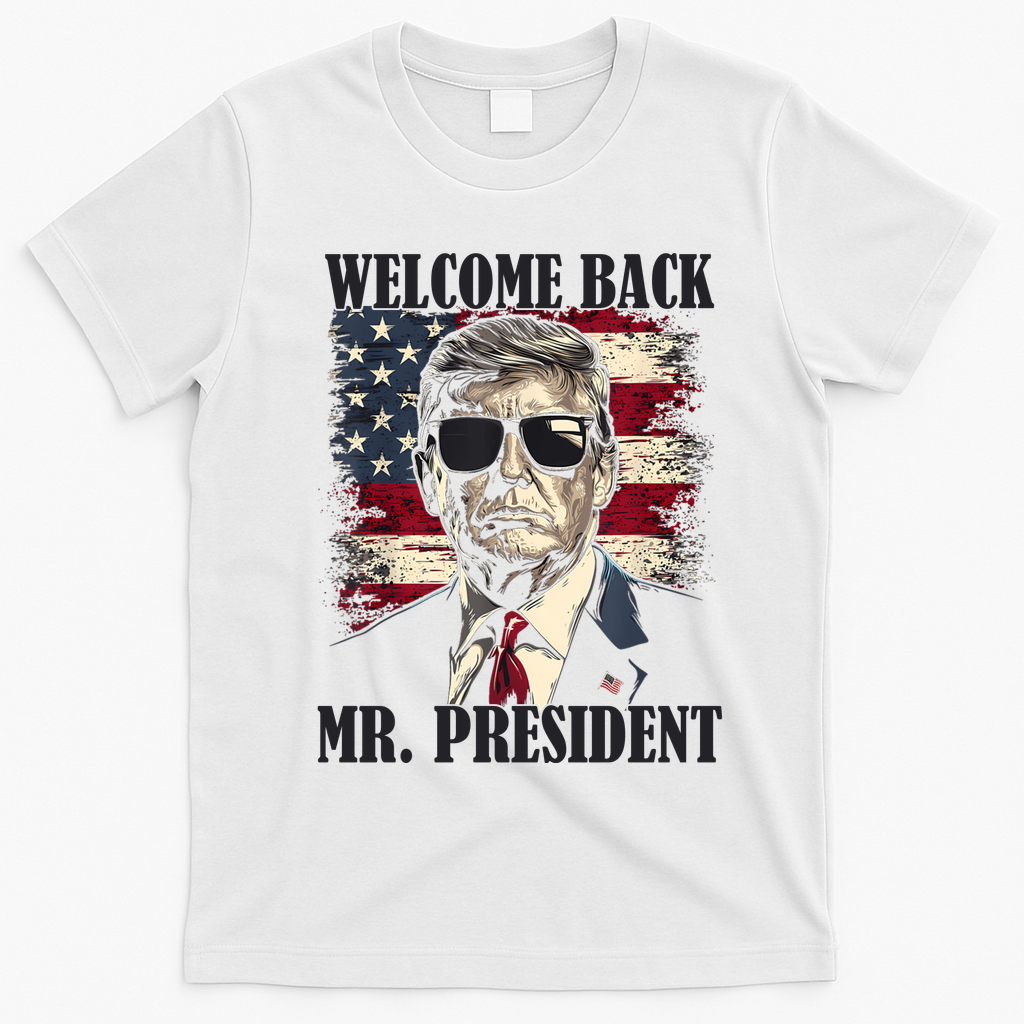 Welcome Back Mr President Donald Trump Victory T-Shirt - White