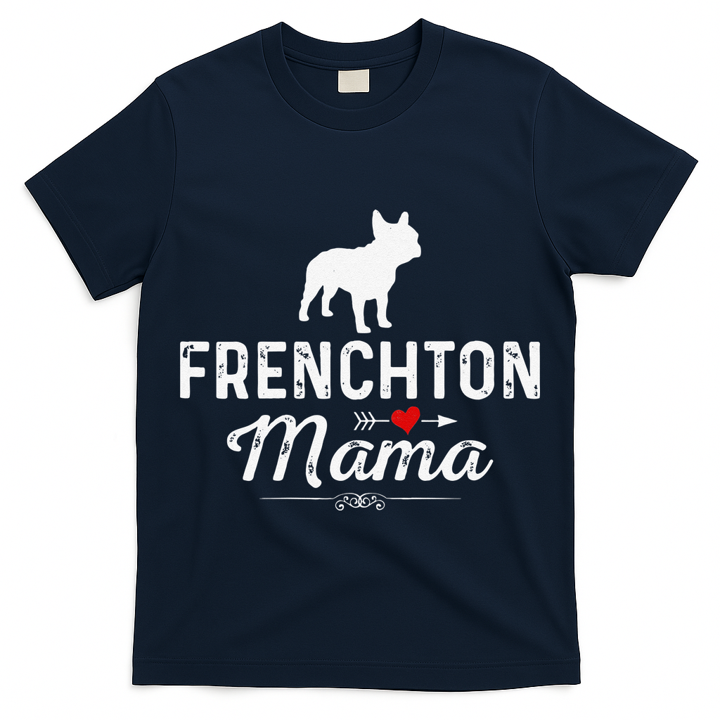 Womens Frenchton Mama Funny Dog Mama Best Pet Owner Frenchton Mom T-Shirt