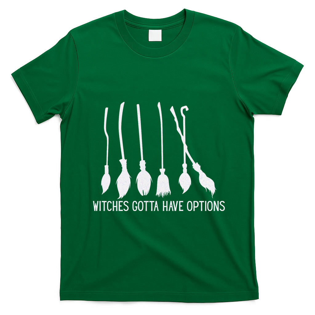Witches Gotta Have Options Funny Halloween T-Shirt - Irish Green