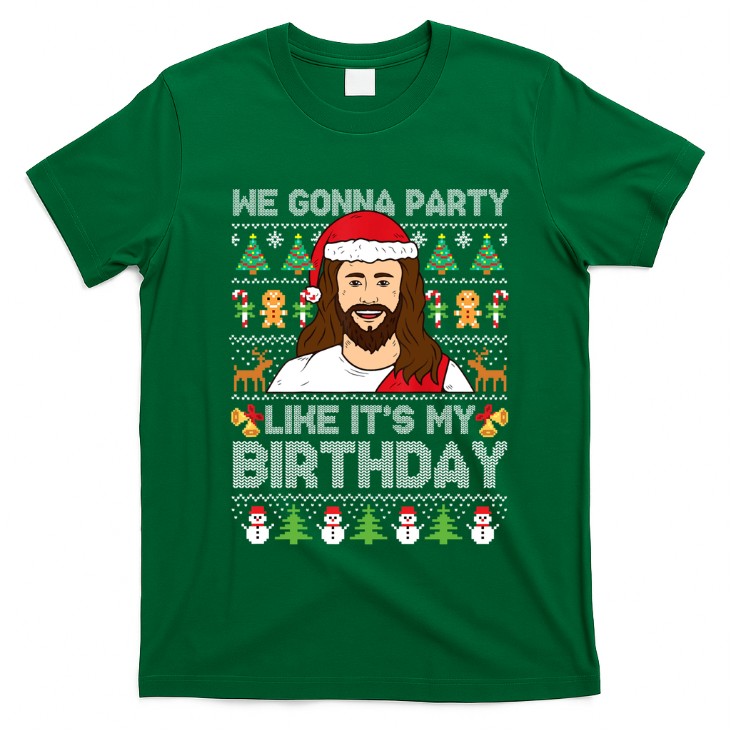 We Gonna Party Like ItS My Birthday Jesus Christmas Gift T-Shirt - Irish Green