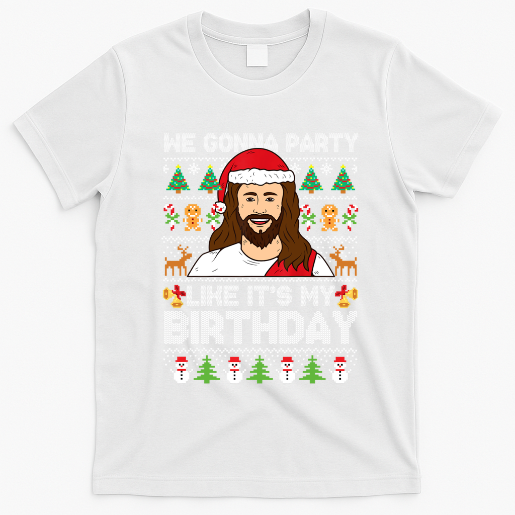 We Gonna Party Like ItS My Birthday Jesus Christmas Gift T-Shirt - White