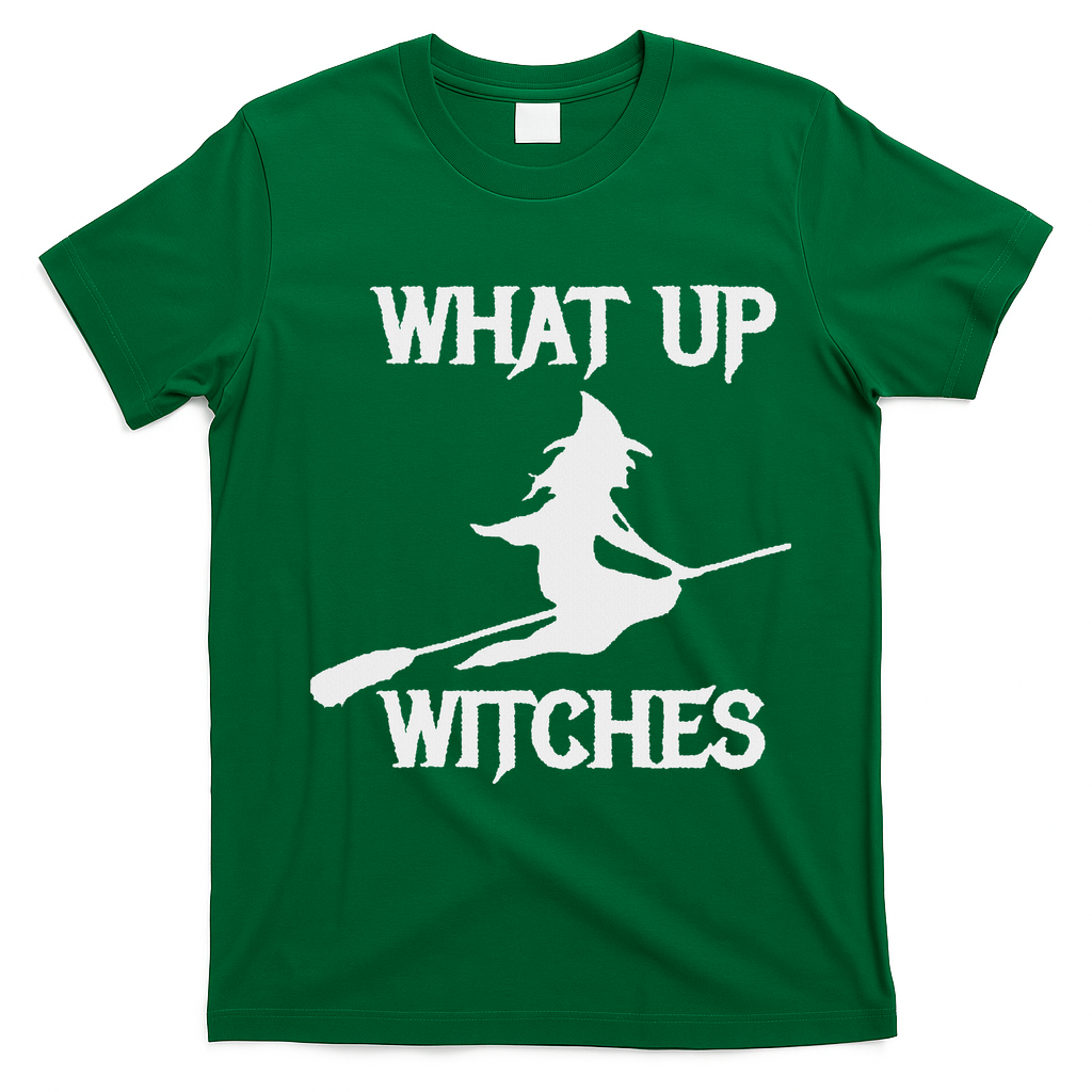 Witch Halloween What Up Witches With A Broomstick T-Shirt - Irish Green