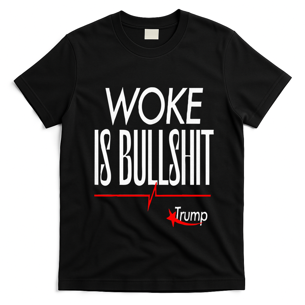 Woke Is Bullshit Trump Trendy Saying T-Shirt - Black