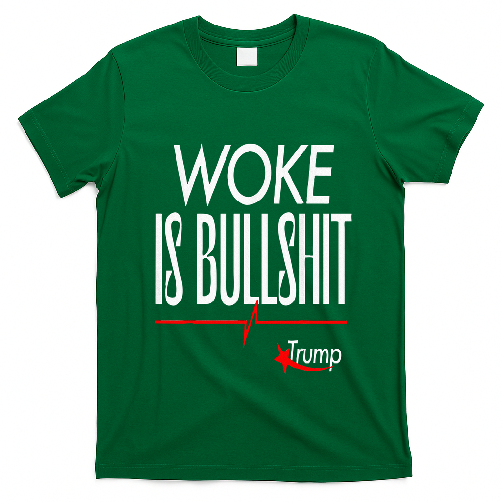 Woke Is Bullshit Trump Trendy Saying T-Shirt - Irish Green