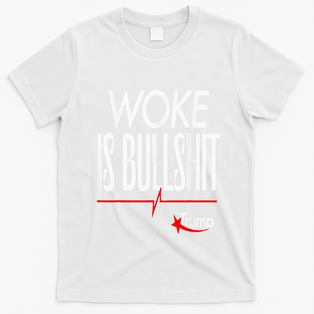 Woke Is Bullshit Trump Trendy Saying T-Shirt - White