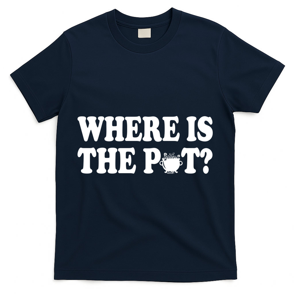 Where Is The Pot St Patricks Day T-Shirt - Navy