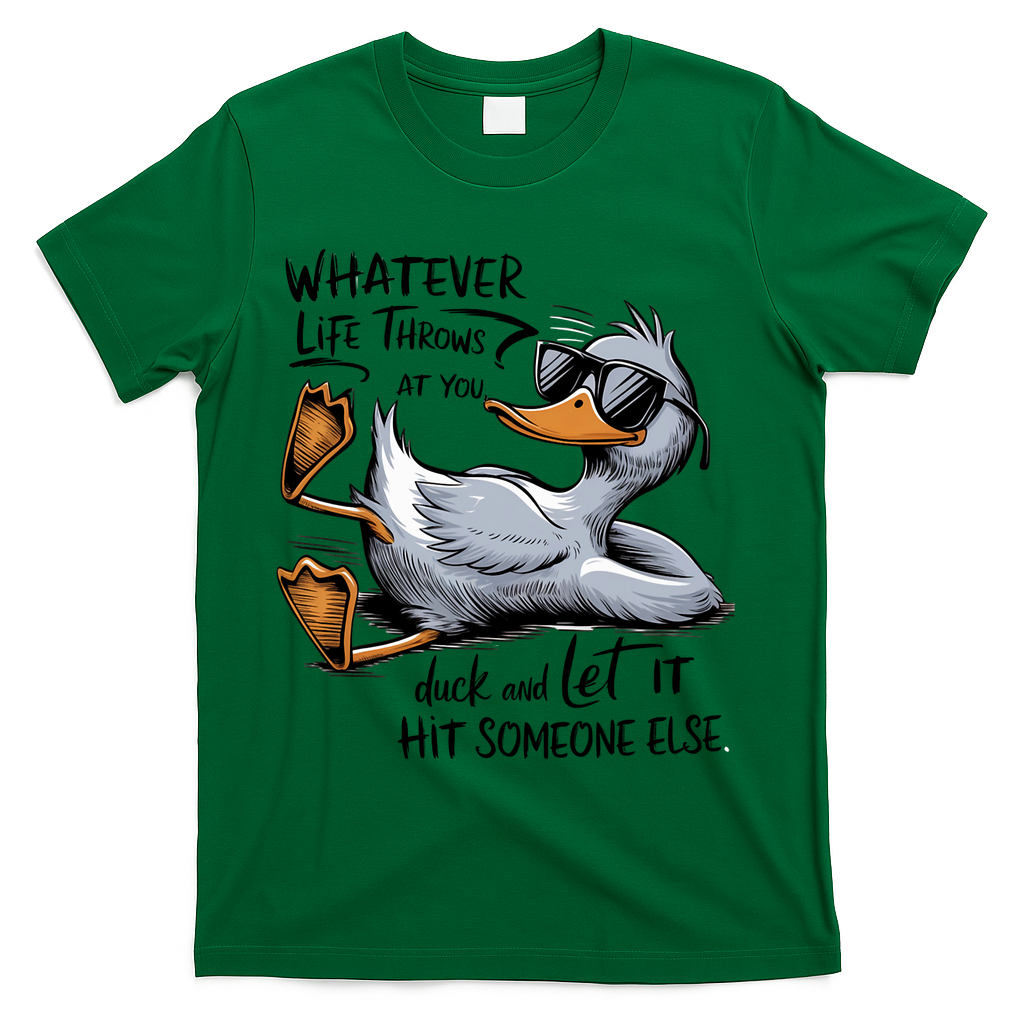 Whatever Life Throws At You Funny Funny Duck Meme T-Shirt - Green