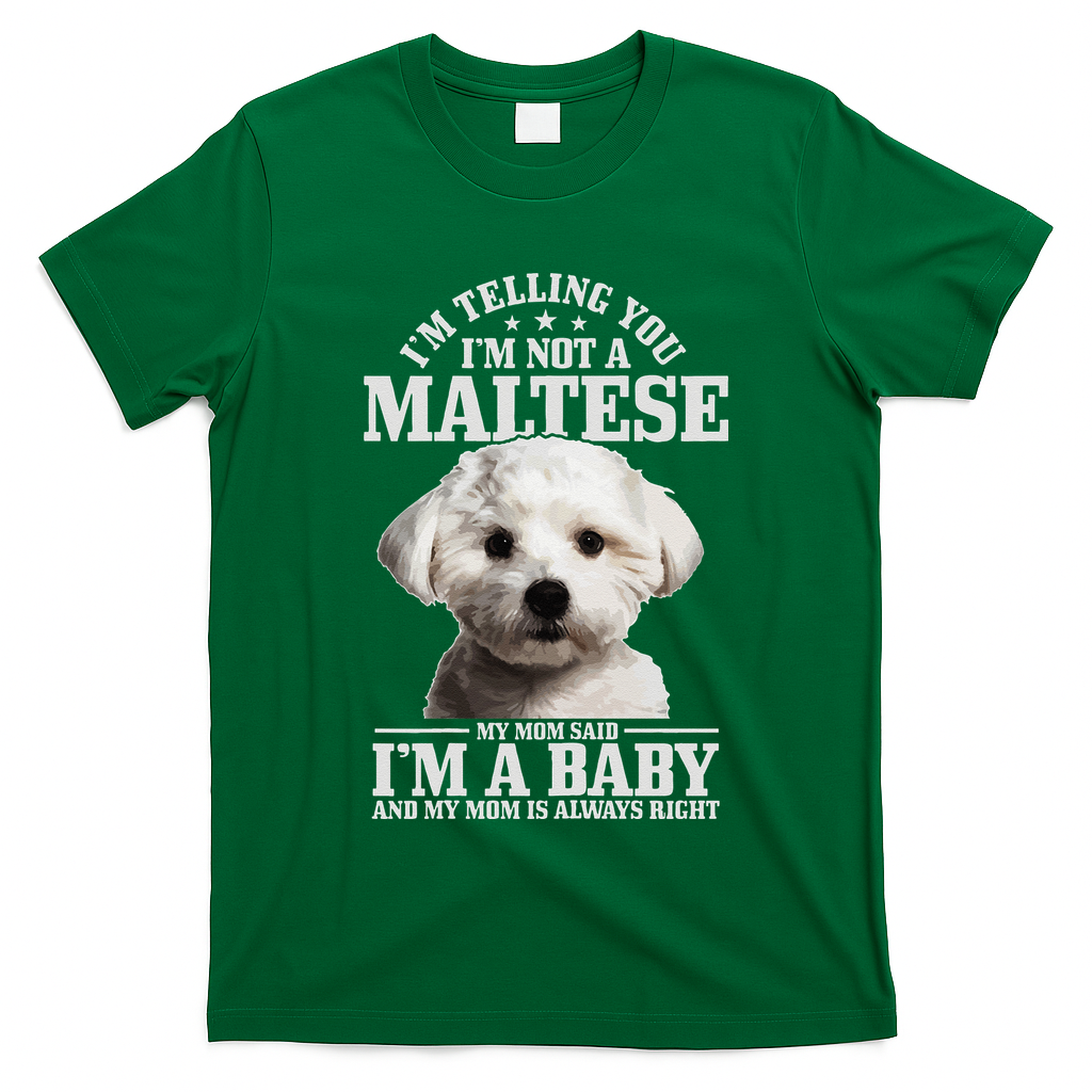 Womens Maltese Mom Said Im A Baby Funny Maltese Dog T-Shirt