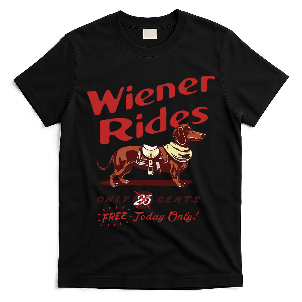 Wiener Rides Free Today Only Funny Wiener Dog T-Shirt