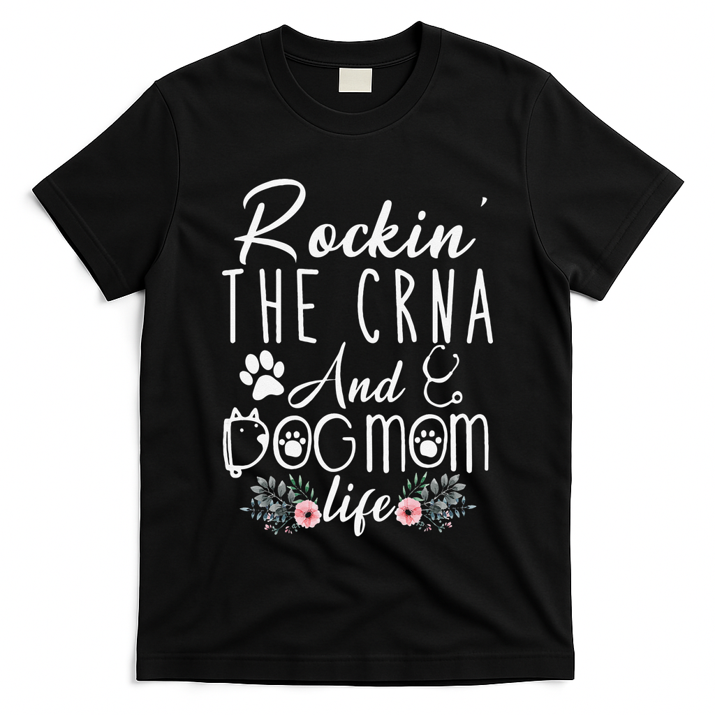 Womens Rockin The CRNA And Dog Mom Life Funny CRNA Gifts T-Shirt