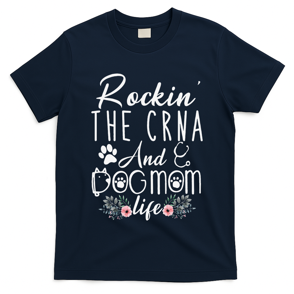 Womens Rockin The CRNA And Dog Mom Life Funny CRNA Gifts T-Shirt