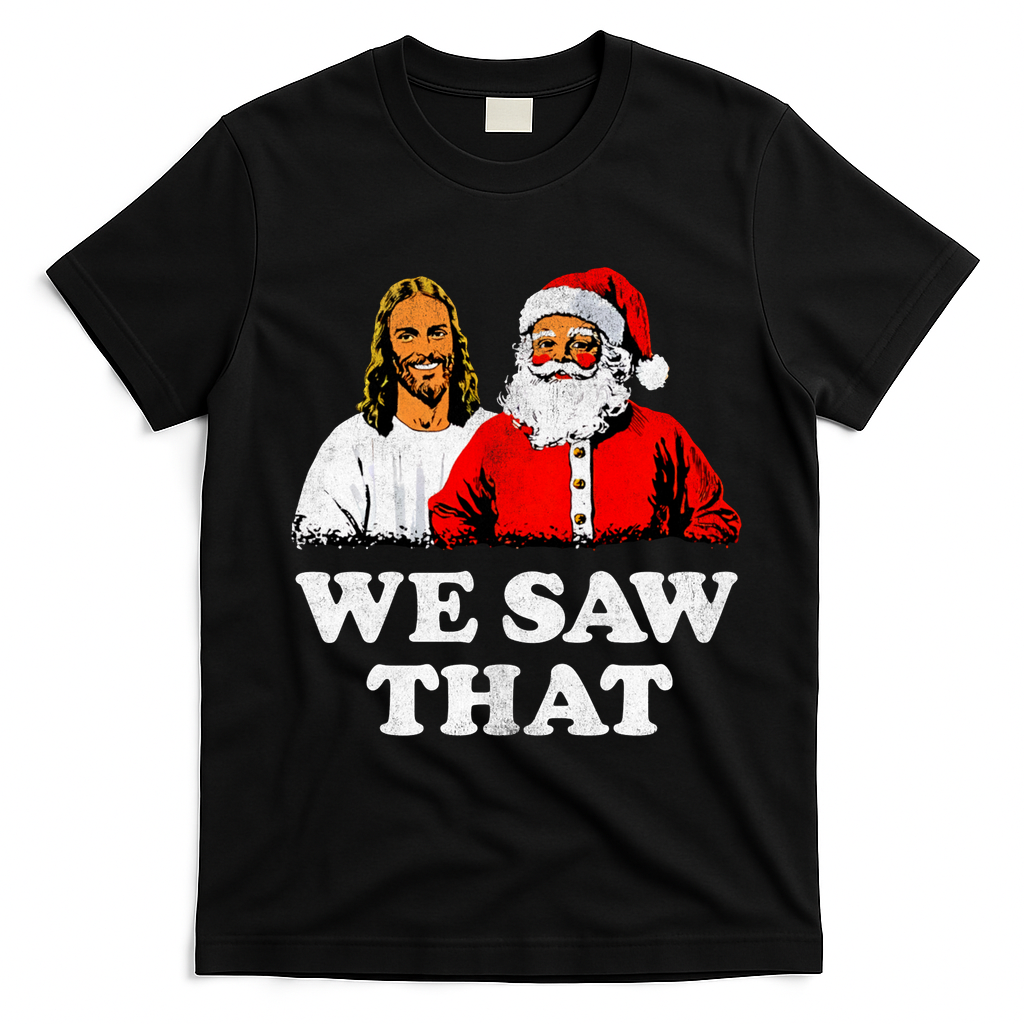 We Saw That Christmas Jesus Santa Claus Christ T-Shirt - Black