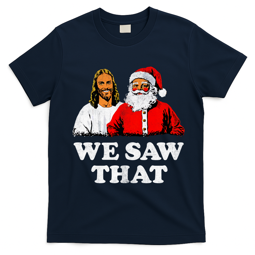 We Saw That Christmas Jesus Santa Claus Christ T-Shirt - Navy Blue
