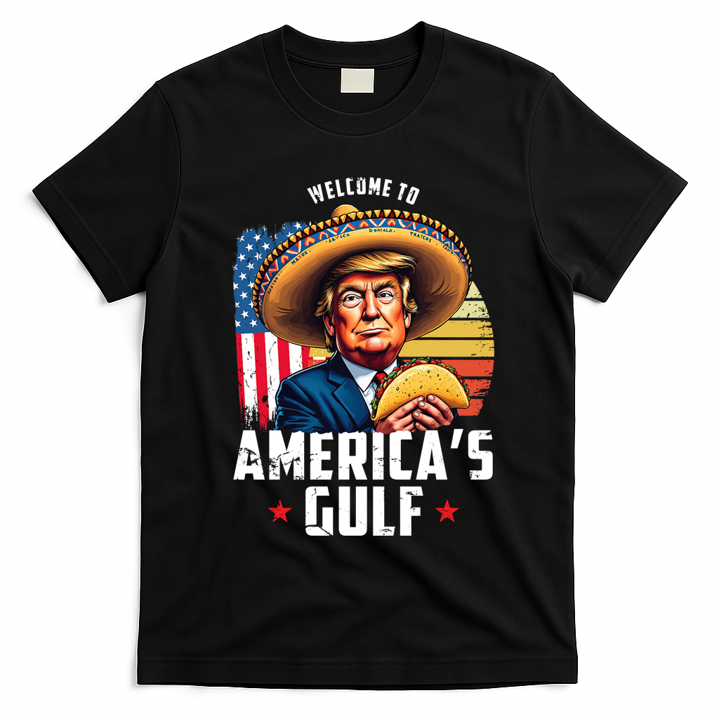 Welcome To Americas Gulf Funny Donald Trump T-Shirt - Black